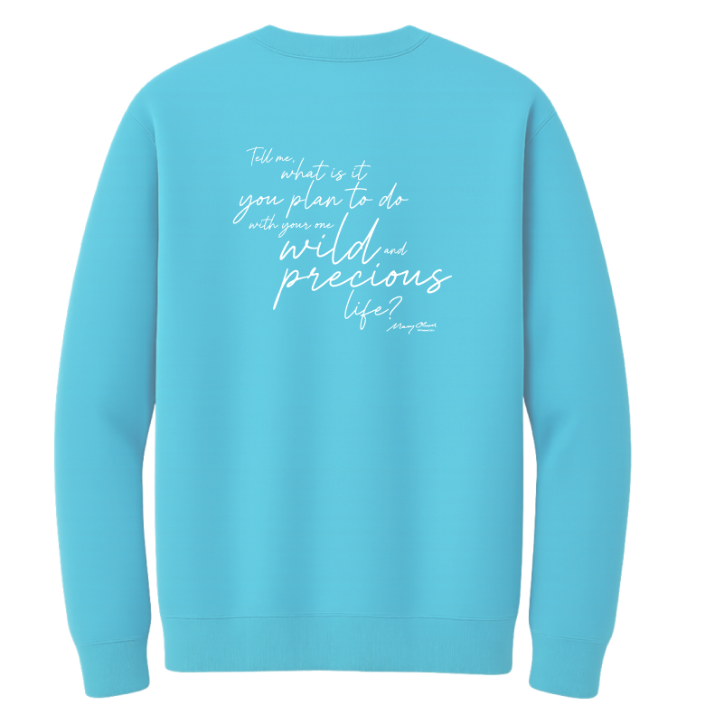 Mary Oliver One Wild and Precious Life Crewneck