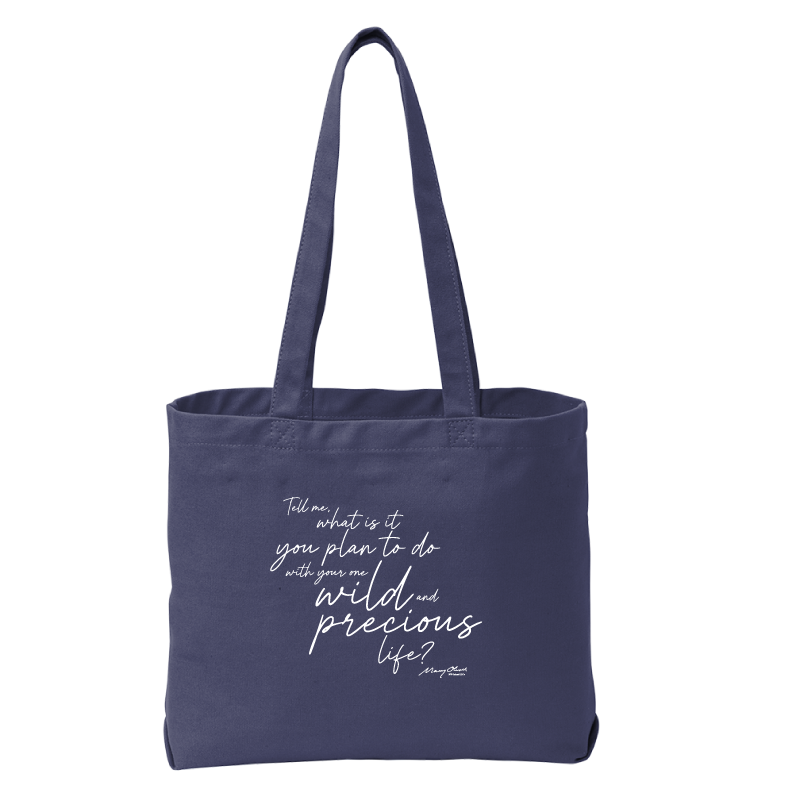 Mary Oliver One Wild and Precious Life Tote