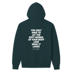 Mary Oliver Soft Animal of Your Body Hoodie