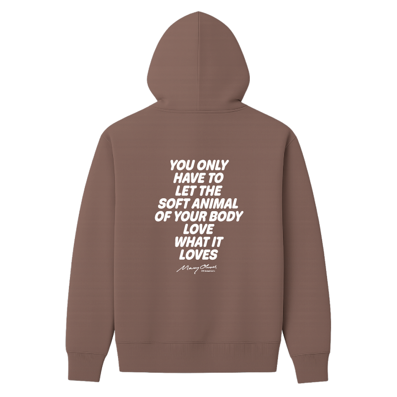 Mary Oliver Soft Animal of Your Body Hoodie