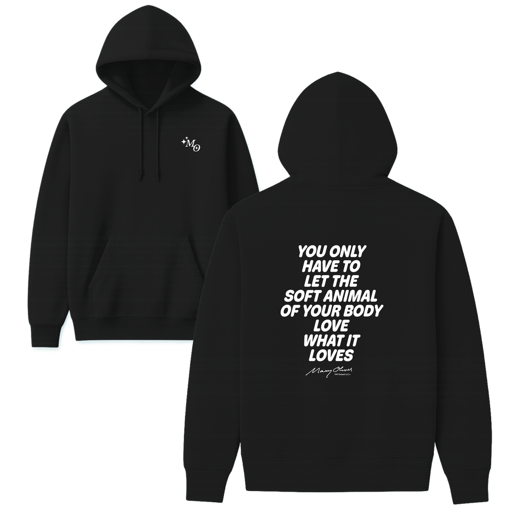 Mary Oliver Soft Animal of Your Body Hoodie