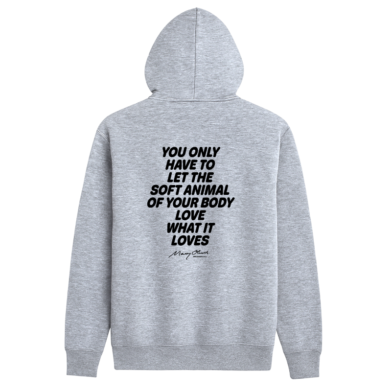 Mary Oliver Soft Animal of Your Body Hoodie
