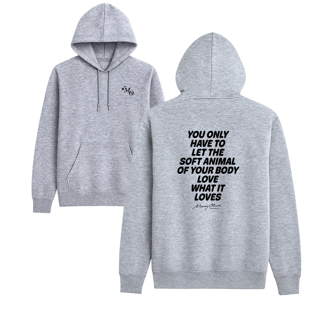 Mary Oliver Soft Animal of Your Body Hoodie