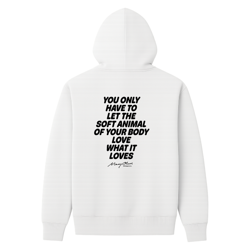 Mary Oliver Soft Animal of Your Body Hoodie