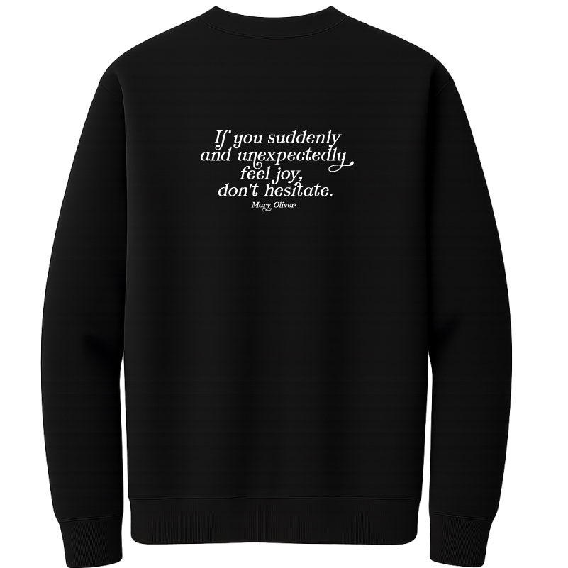 Mary Oliver Suddenly and Unexpectedly Crewneck