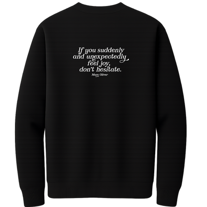 Mary Oliver Suddenly and Unexpectedly Crewneck