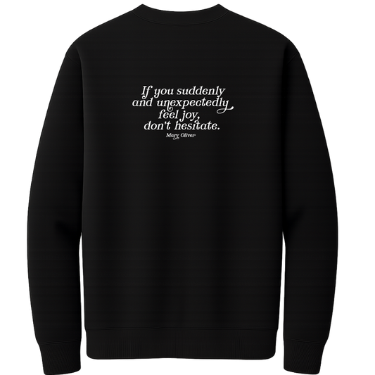 Mary Oliver Suddenly and Unexpectedly Crewneck