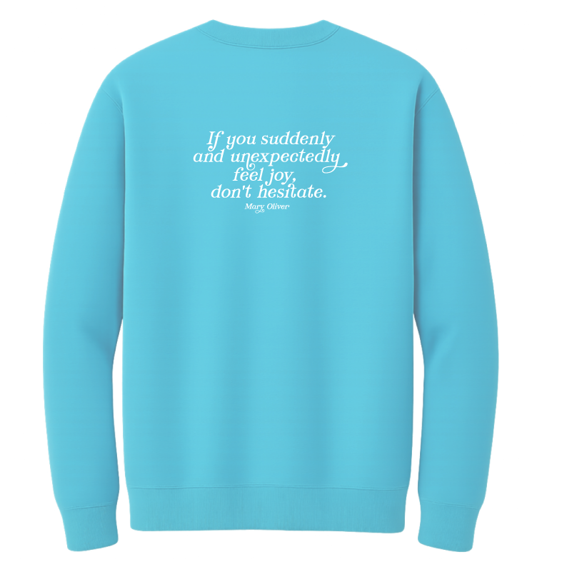 Mary Oliver Suddenly and Unexpectedly Crewneck