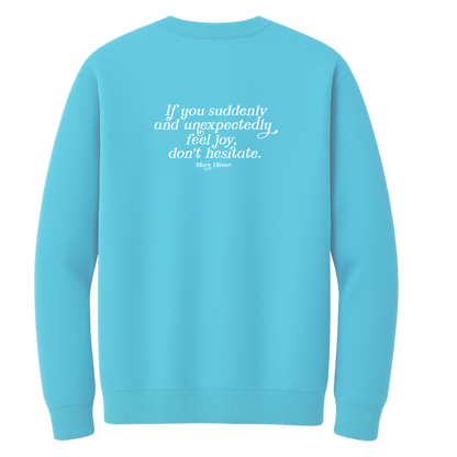 Mary Oliver Suddenly and Unexpectedly Crewneck