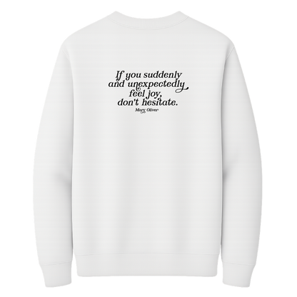 Mary Oliver Suddenly and Unexpectedly Crewneck
