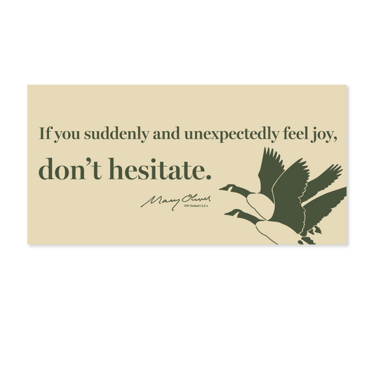 Mary Oliver Suddenly and Unexpectedly Decal