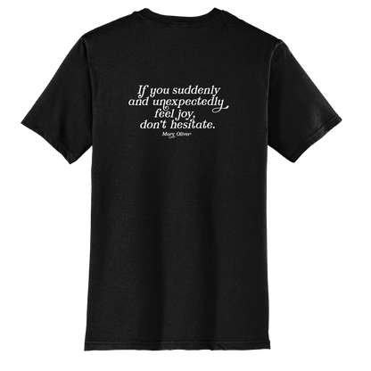 Mary Oliver Suddenly and Unexpectedly T-Shirt
