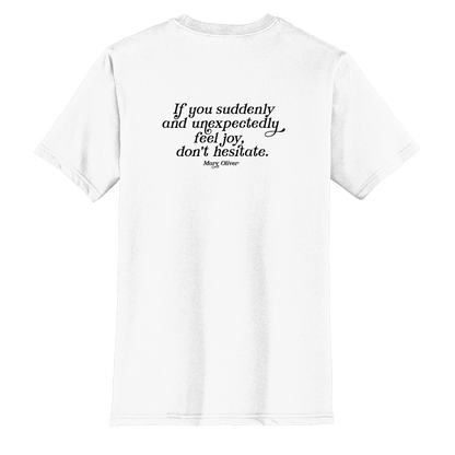 Mary Oliver Suddenly and Unexpectedly T-Shirt