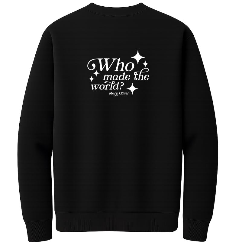 Mary Oliver Who Made The World? Crewneck