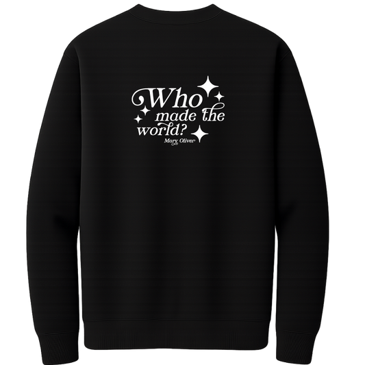 Mary Oliver Who Made The World? Crewneck