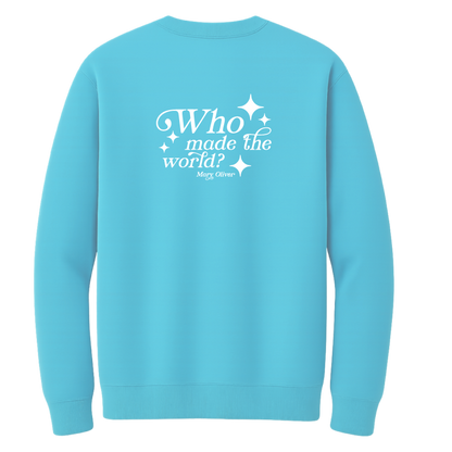 Mary Oliver Who Made The World? Crewneck
