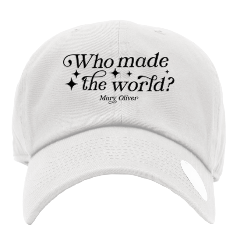 Mary Oliver Who Made The World? Hat