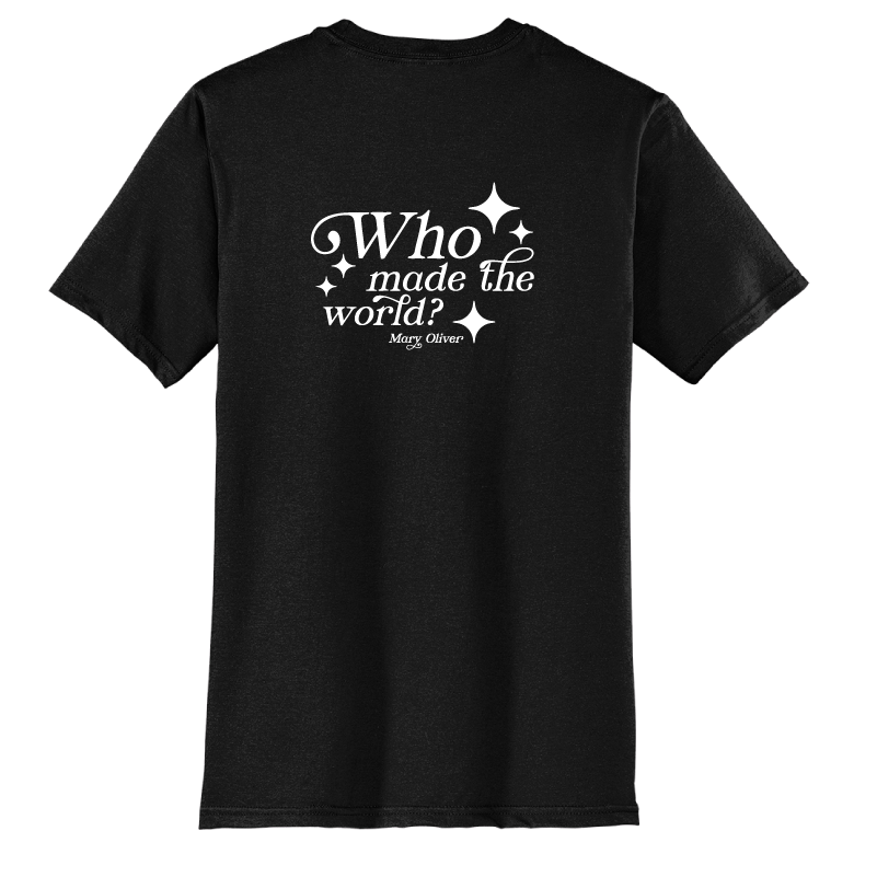 Mary Oliver Who Made The World? T-Shirt