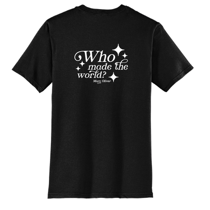 Mary Oliver Who Made The World? T-Shirt