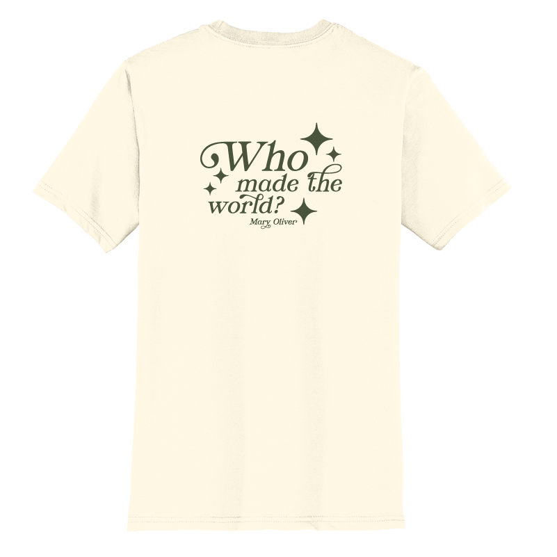 Mary Oliver Who Made The World? T-Shirt