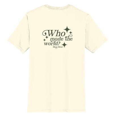 Mary Oliver Who Made The World? T-Shirt