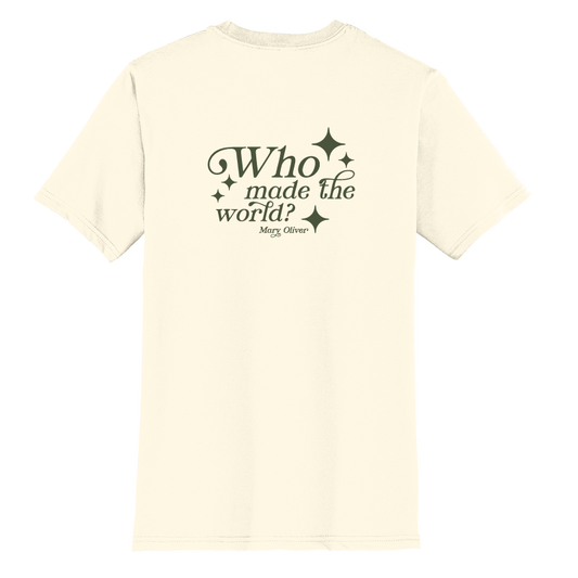 Mary Oliver Who Made The World? T-Shirt