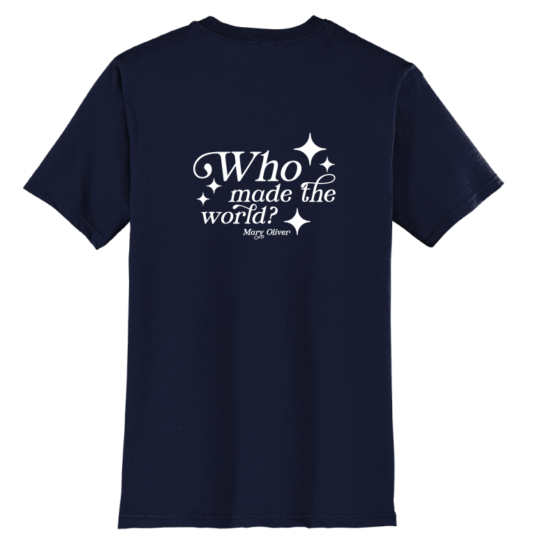 Mary Oliver Who Made The World? T-Shirt