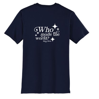 Mary Oliver Who Made The World? T-Shirt