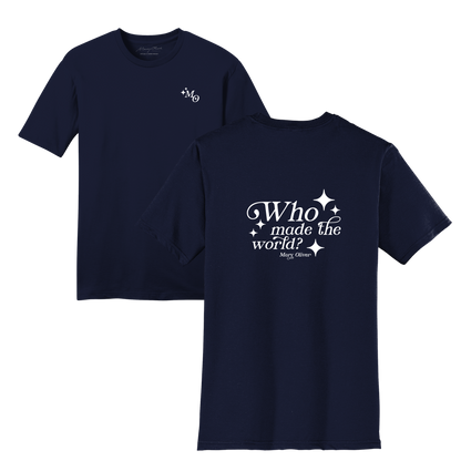 Mary Oliver Who Made The World? T-Shirt