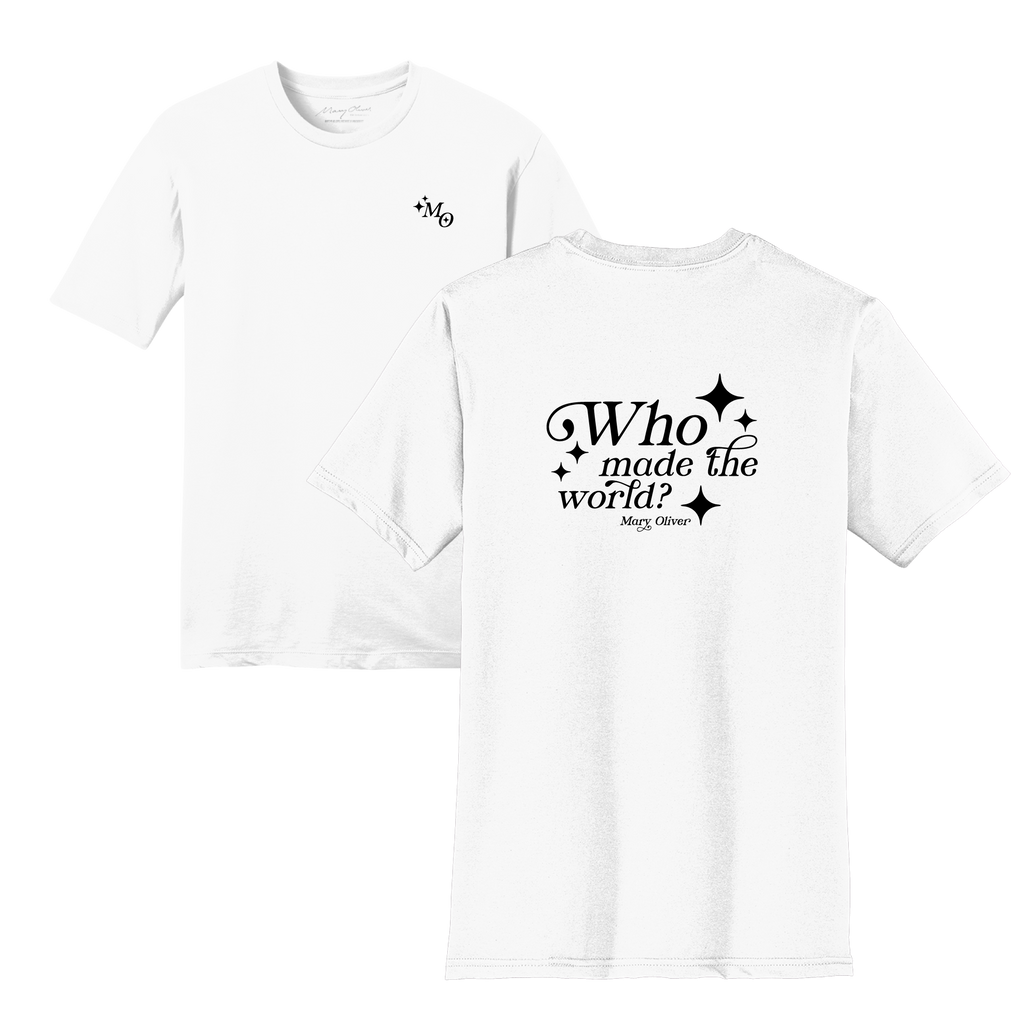 Mary Oliver Who Made The World? T-Shirt