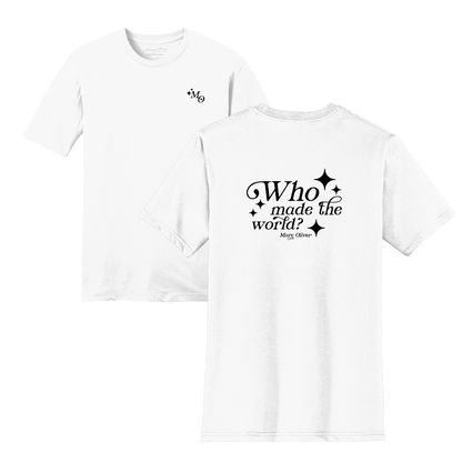 Mary Oliver Who Made The World? T-Shirt
