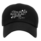 Mary Oliver You Do Not Have To Be Good Hat