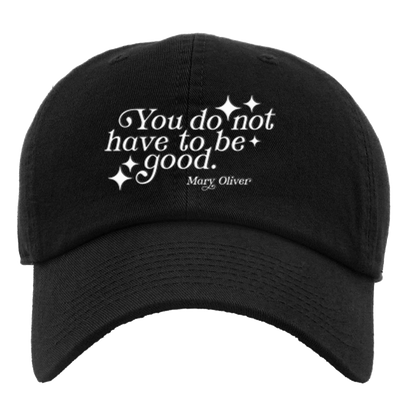 Mary Oliver You Do Not Have To Be Good Hat