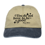 Mary Oliver You Do Not Have To Be Good Hat