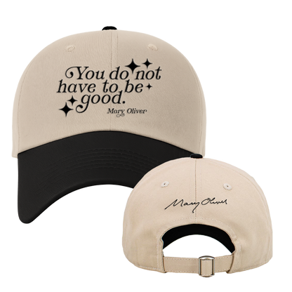 Mary Oliver You Do Not Have To Be Good Hat