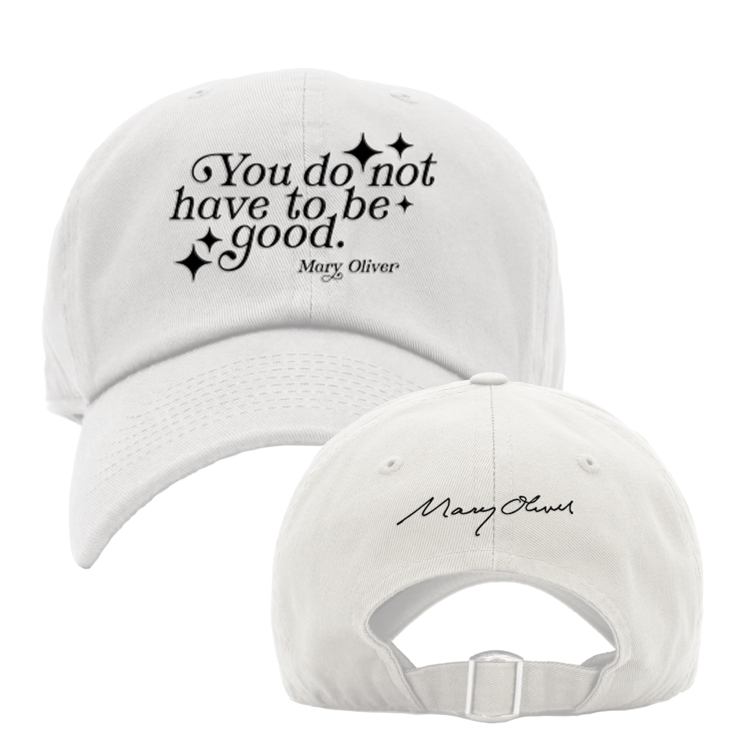 Mary Oliver You Do Not Have To Be Good Hat