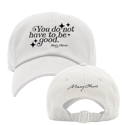 Mary Oliver You Do Not Have To Be Good Hat
