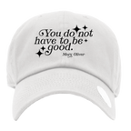 Mary Oliver You Do Not Have To Be Good Hat